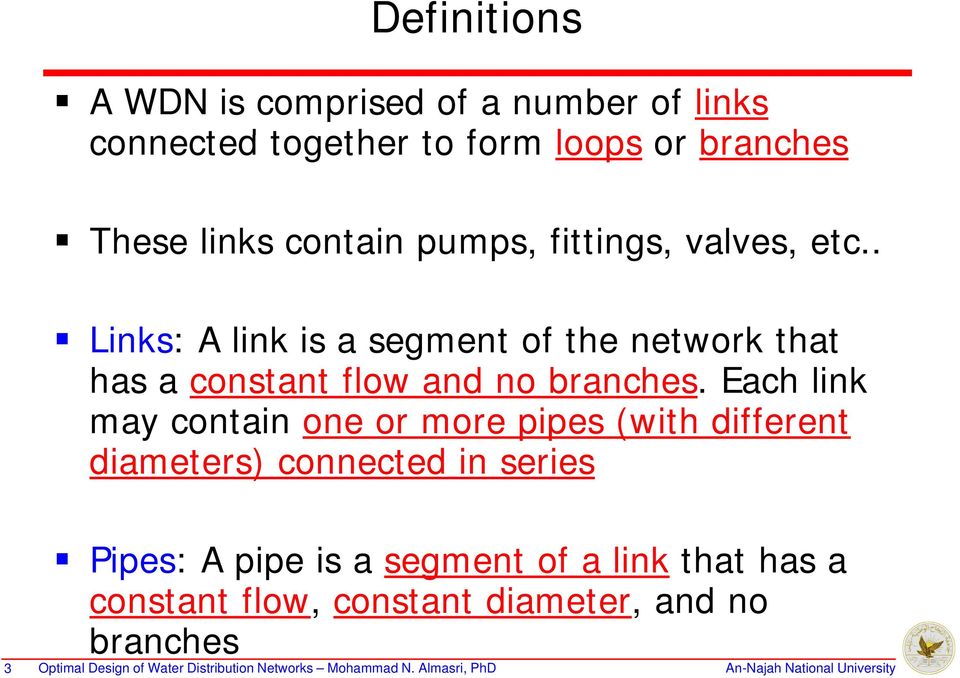 . Links: A link is a segment of the network that has a constant flow and no branches.