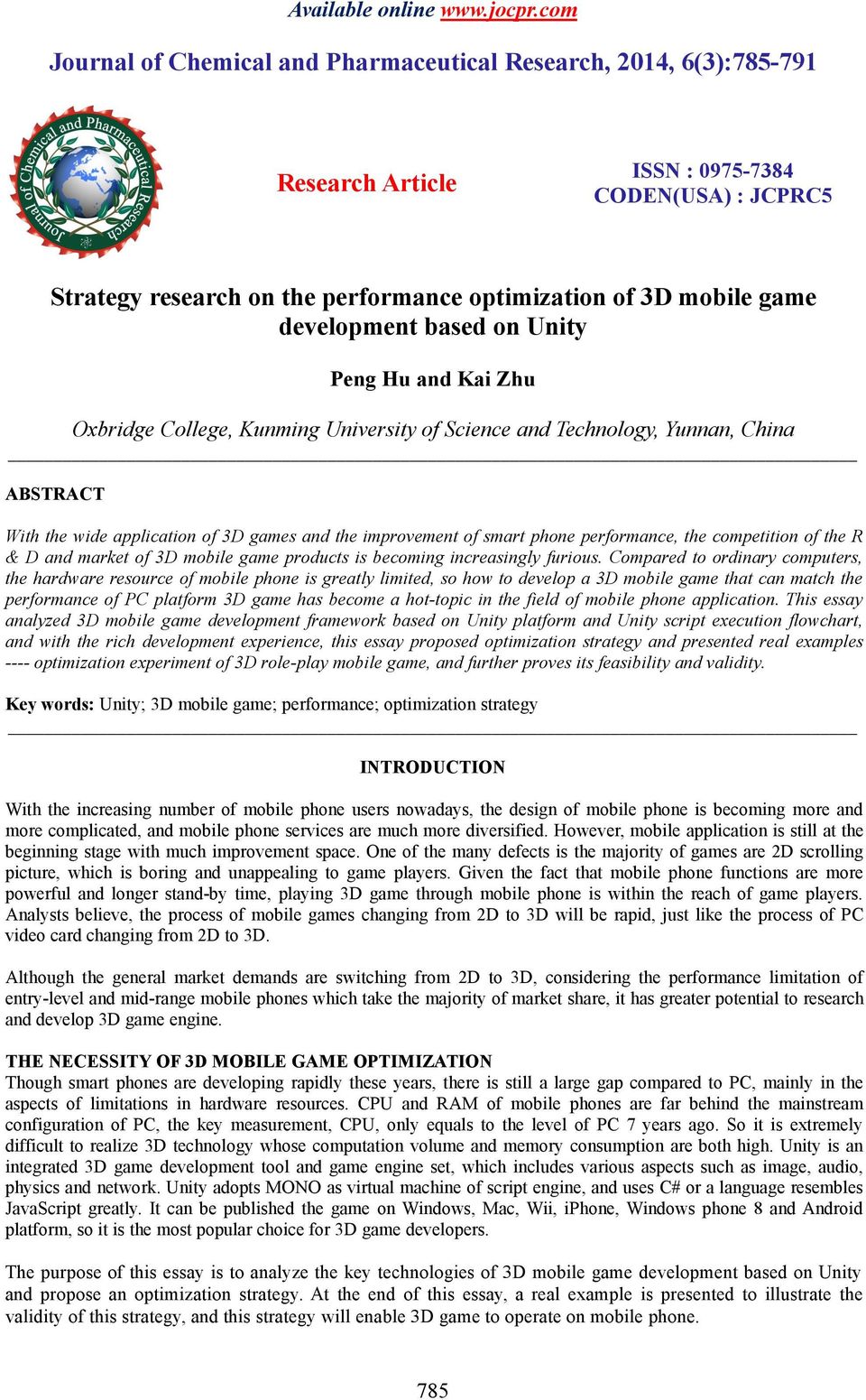 development based on Unity Peng Hu and Kai Zhu Oxbridge College, Kunming University of Science and Technology, Yunnan, China ABSTRACT With the wide application of 3D games and the improvement of