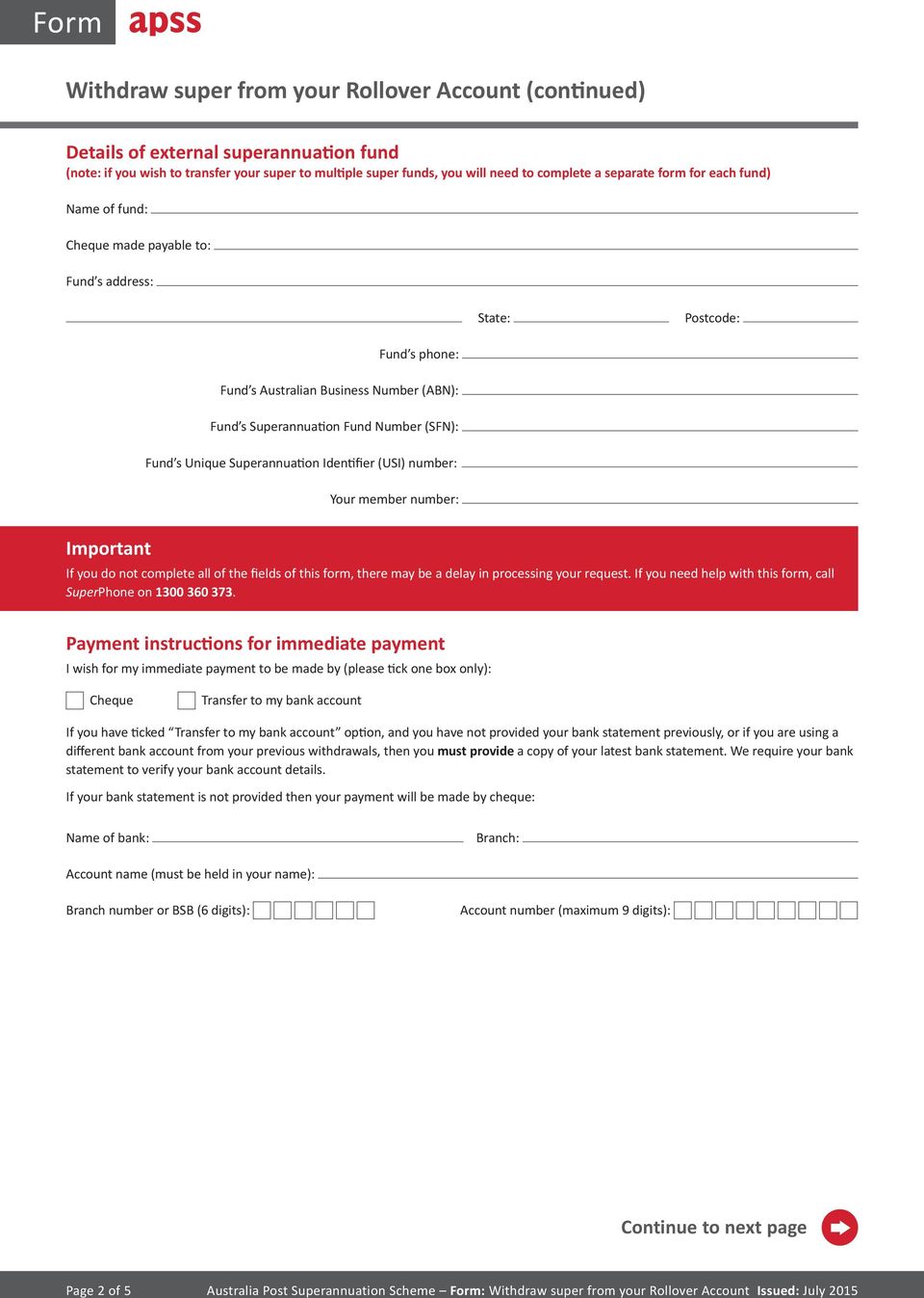 number: If you do not complete all of the fields of this form, there may be a delay in processing your request. If you need help with this form, call SuperPhone on 1300 360 373.