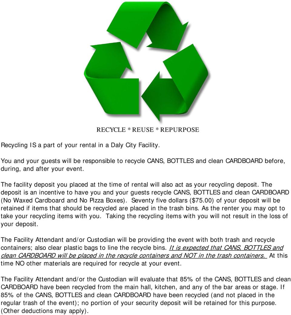 The facility deposit you placed at the time of rental will also act as your recycling deposit.