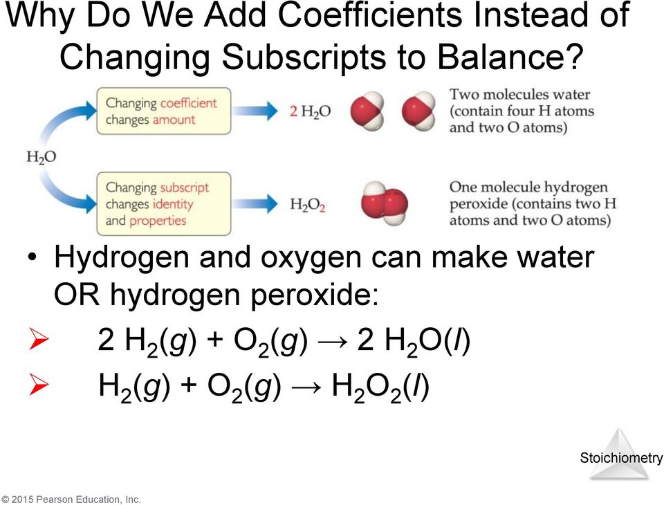 Hydrogen and oxygen can make water OR hydrogen