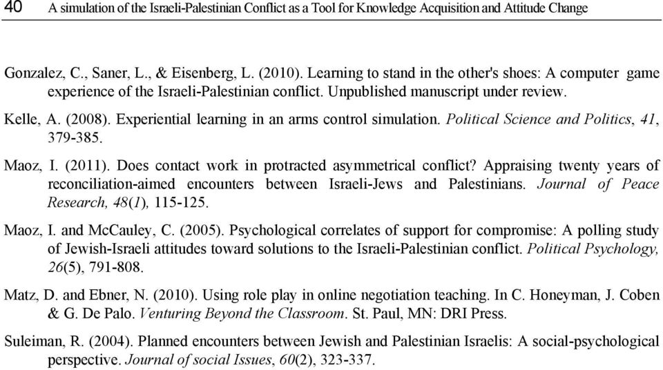 Experiential learning in an arms control simulation. Political Science and Politics, 41, 379-385. Maoz, I. (2011). Does contact work in protracted asymmetrical conflict?