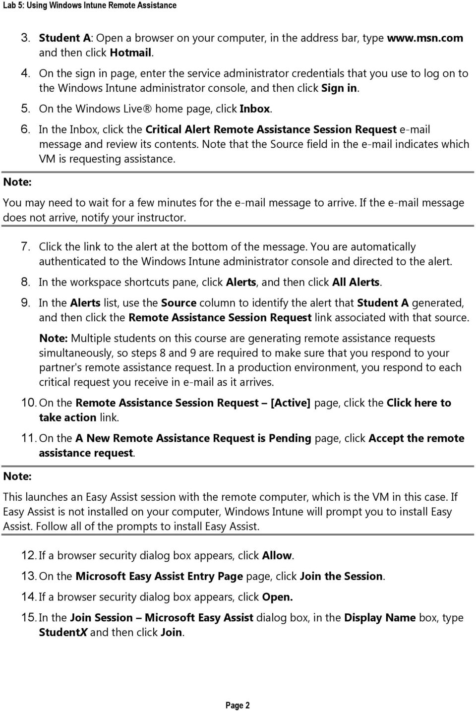 On the Windows Live home page, click Inbox. 6. In the Inbox, click the Critical Alert Remote Assistance Session Request e-mail message and review its contents.