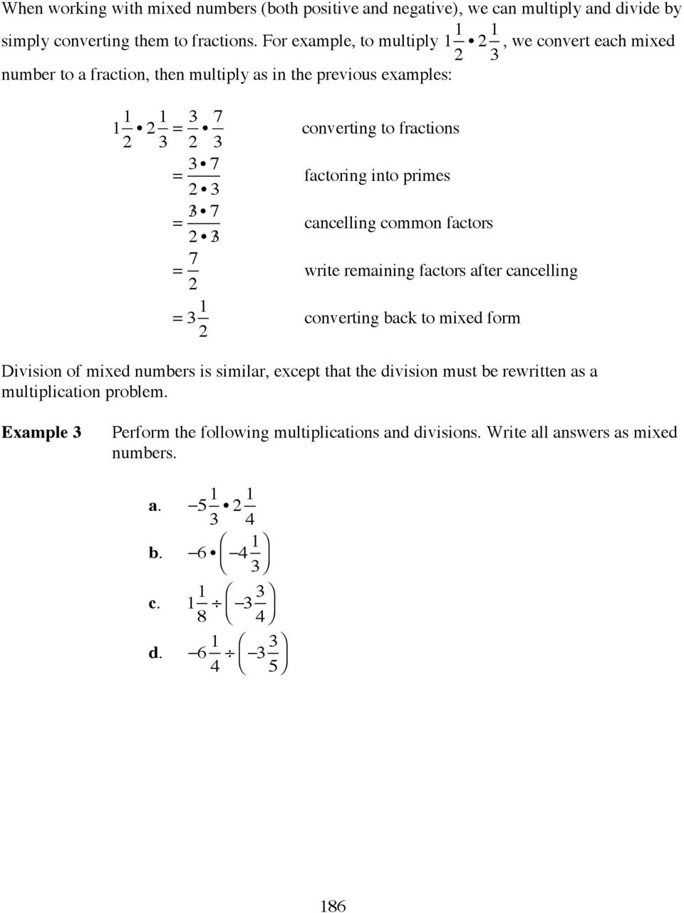 2 3 1 2 converting to fractions cancelling common factors converting back to mixed form Division of mixed numbers is similar, except that the division must be
