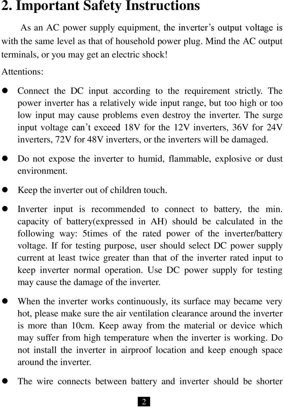 The power inverter has a relatively wide input range, but too high or too low input may cause problems even destroy the inverter.