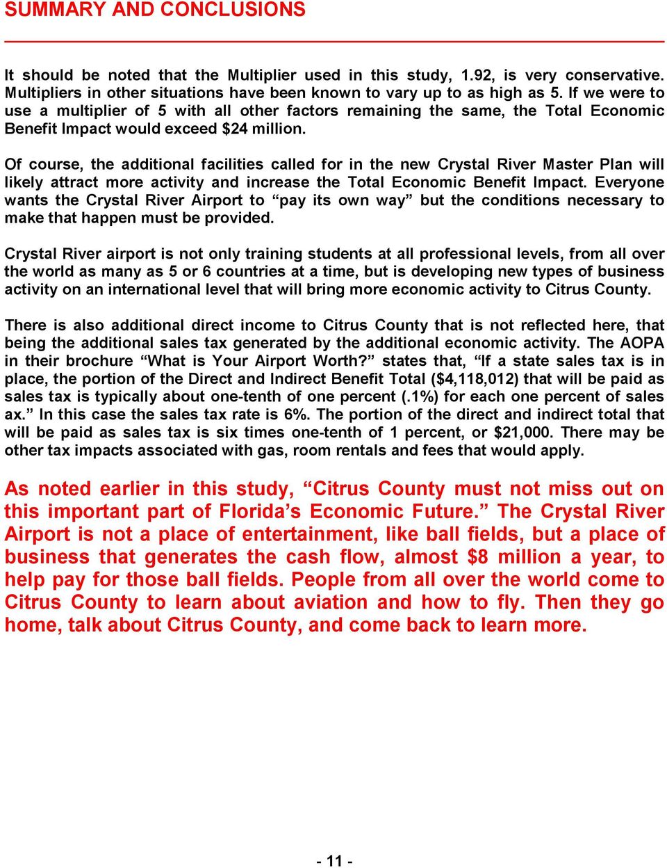 Of course, the additional facilities called for in the new Crystal River Master Plan will likely attract more activity and increase the Total Economic Benefit Impact.