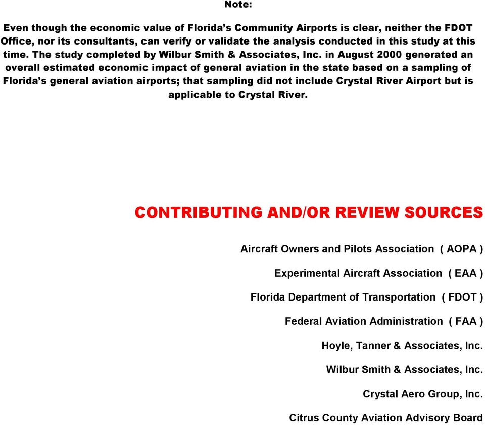 in August 2000 generated an overall estimated economic impact of general aviation in the state based on a sampling of Florida s general aviation airports; that sampling did not include Crystal River