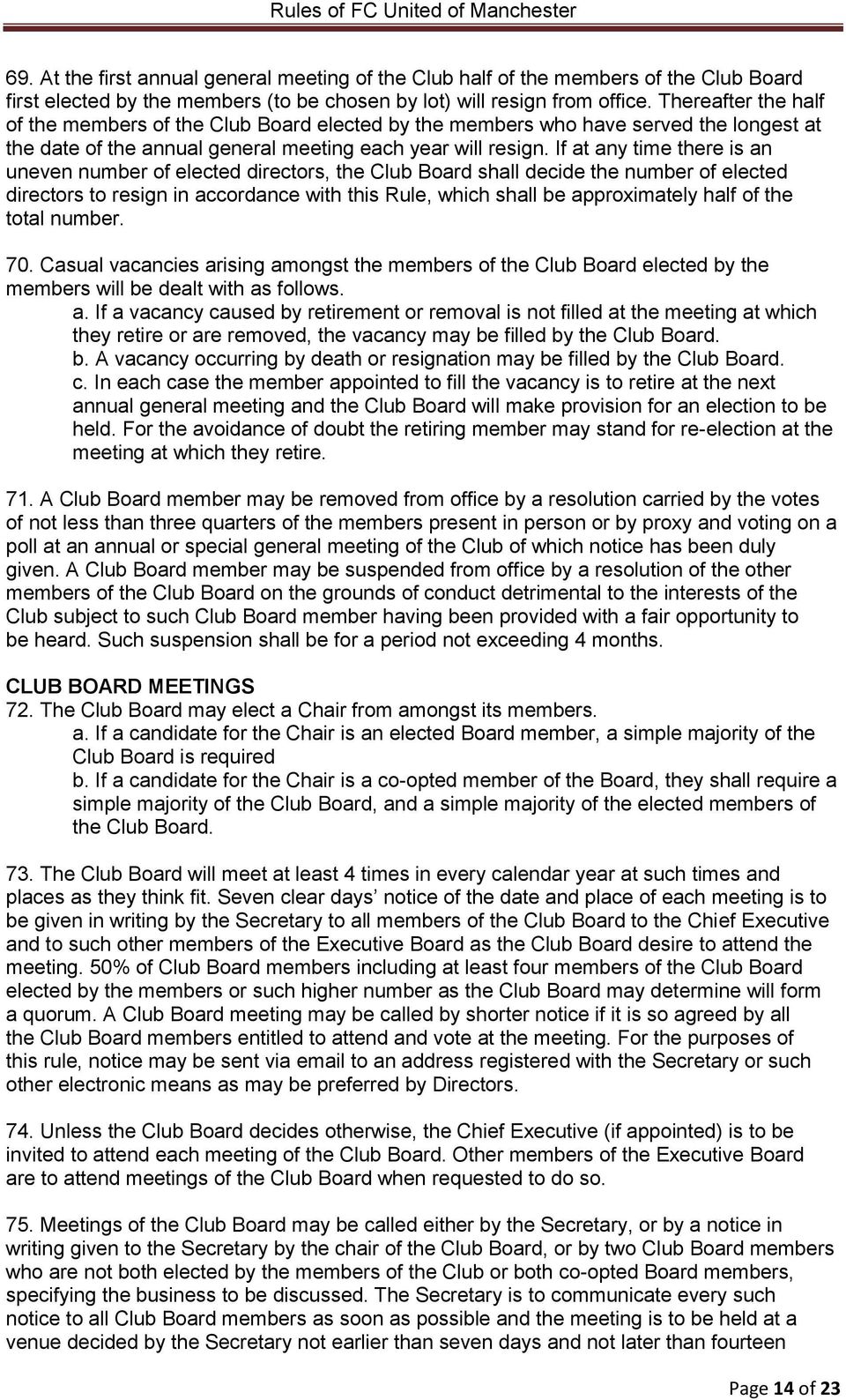 If at any time there is an uneven number of elected directors, the Club Board shall decide the number of elected directors to resign in accordance with this Rule, which shall be approximately half of