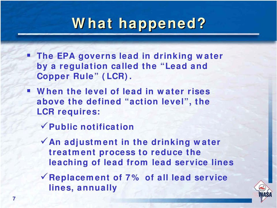 When the level of lead in water rises above the defined action level, the LCR requires: Public