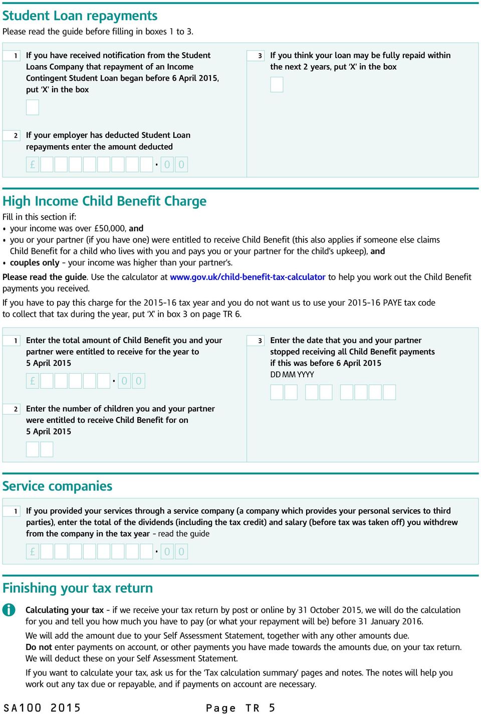 fully repaid within the next 2 years, put X in the box 2 If your employer has deducted Student Loan repayments enter the amount deducted High Income Child Benefit Charge Fill in this section if: your