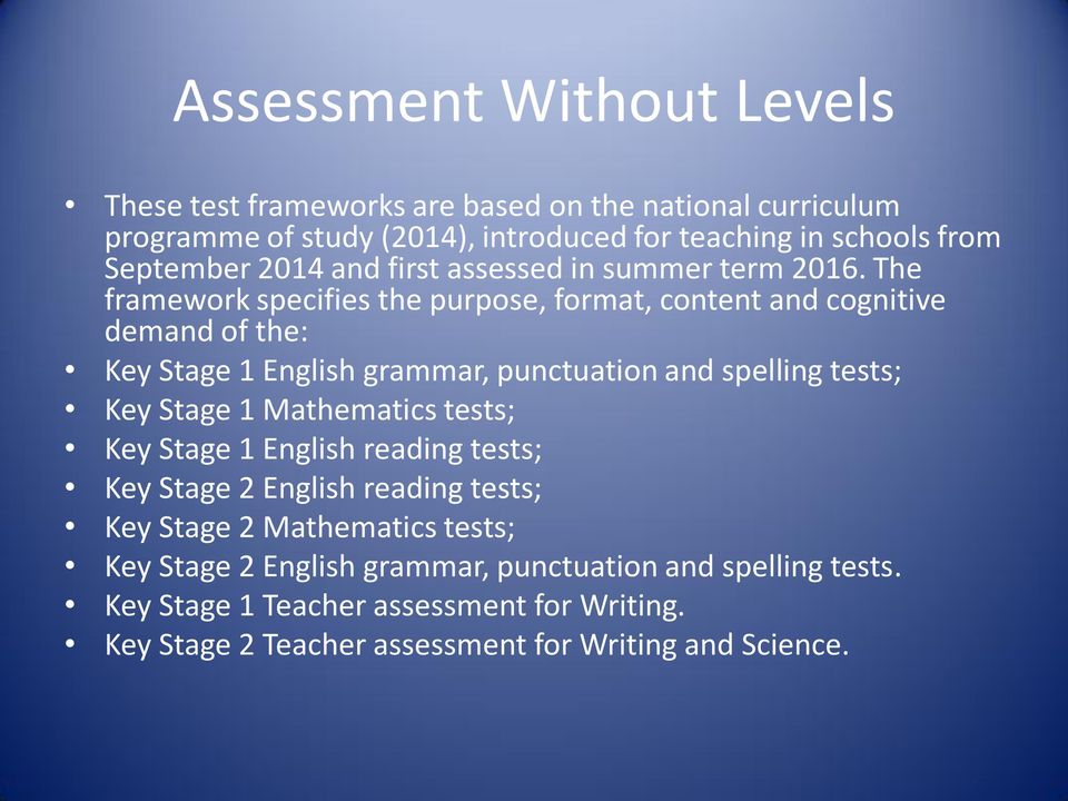 The framework specifies the purpose, format, content and cognitive demand of the: Key Stage 1 English grammar, punctuation and spelling tests; Key Stage