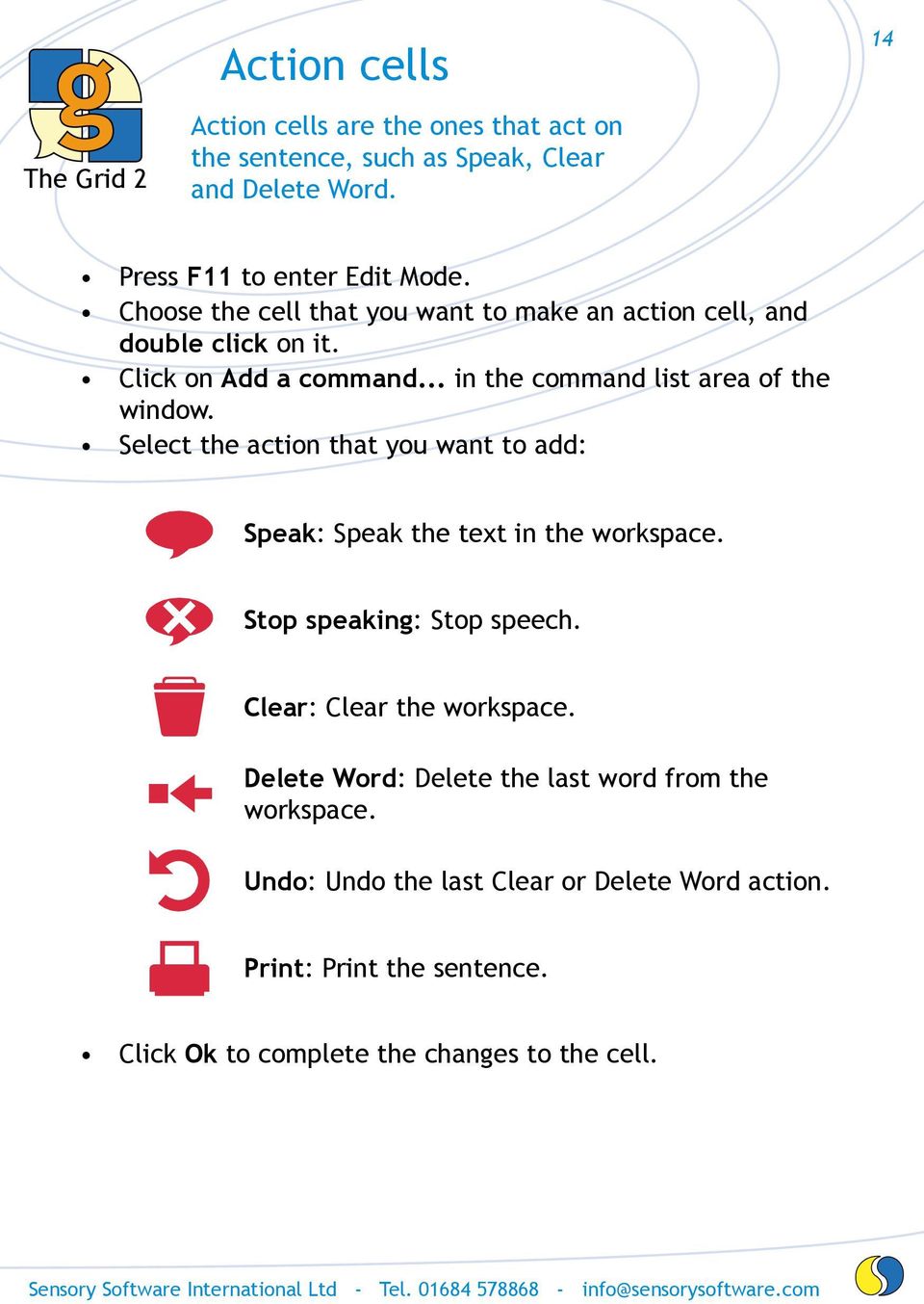 Select the action that you want to add: Speak: Speak the text in the workspace. Stop speaking: Stop speech. Clear: Clear the workspace.
