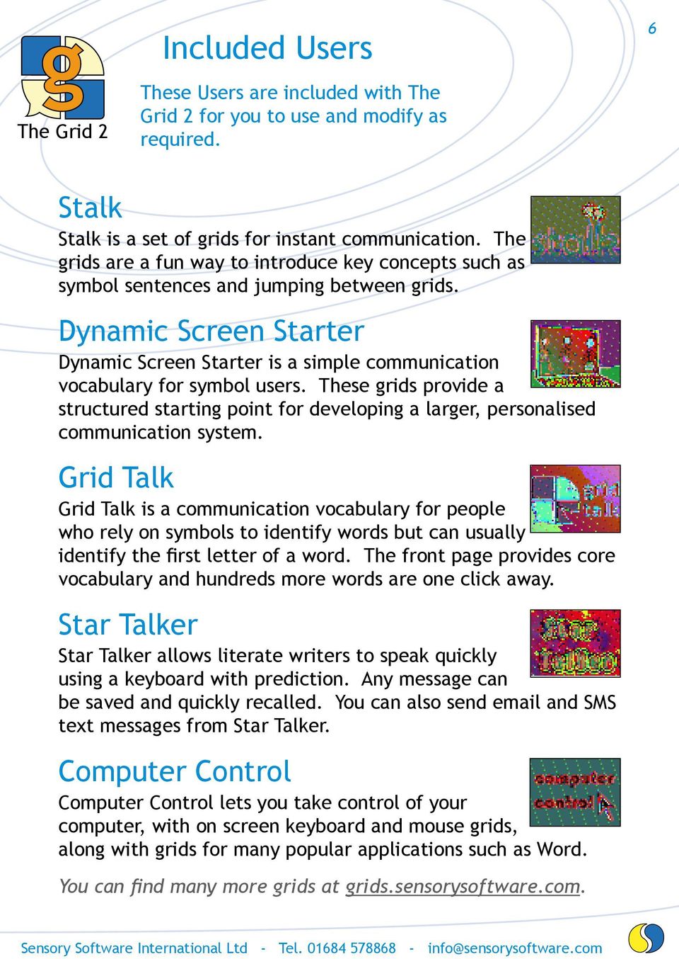 Dynamic Screen Starter Dynamic Screen Starter is a simple communication vocabulary for symbol users.