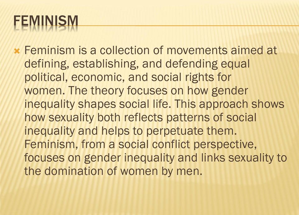 This approach shows how sexuality both reflects patterns of social inequality and helps to perpetuate them.