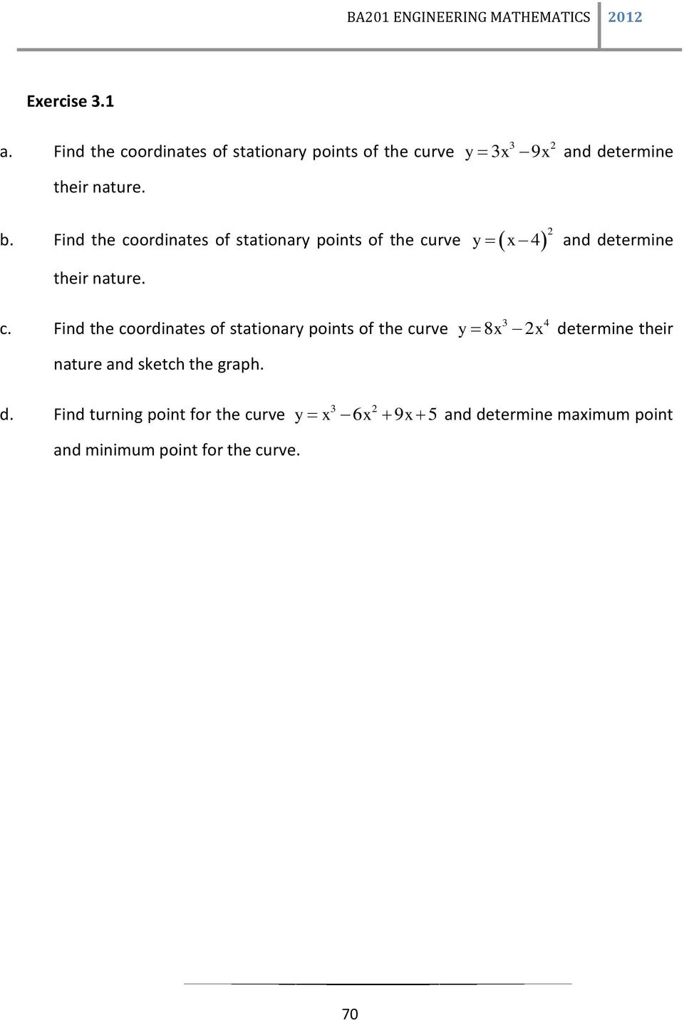 Find the coordinates of stationary points of the curve their nature. y x 4 and determine c.