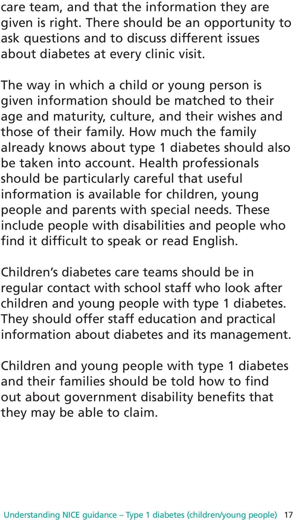 How much the family already knows about type 1 diabetes should also be taken into account.