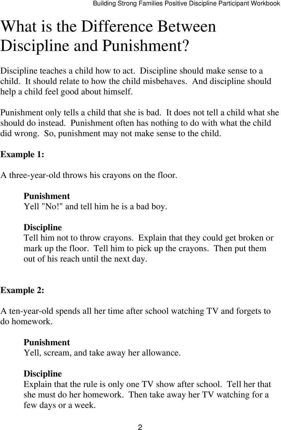 Punishment often has nothing to do with what the child did wrong. So, punishment may not make sense to the child. Example 1: A three-year-old throws his crayons on the floor. Punishment Yell "No!