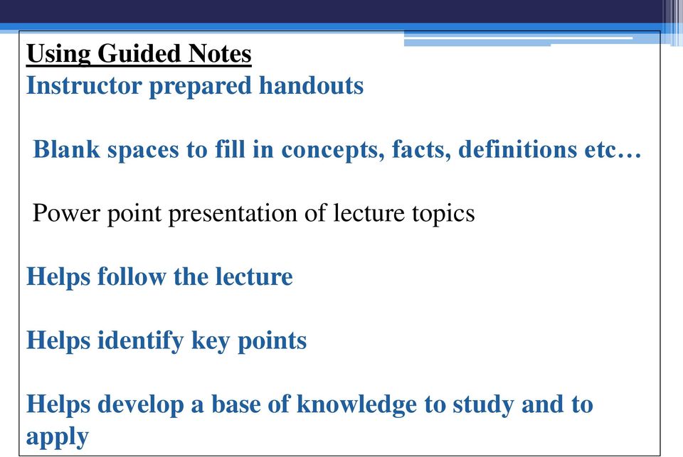 presentation of lecture topics Helps follow the lecture Helps