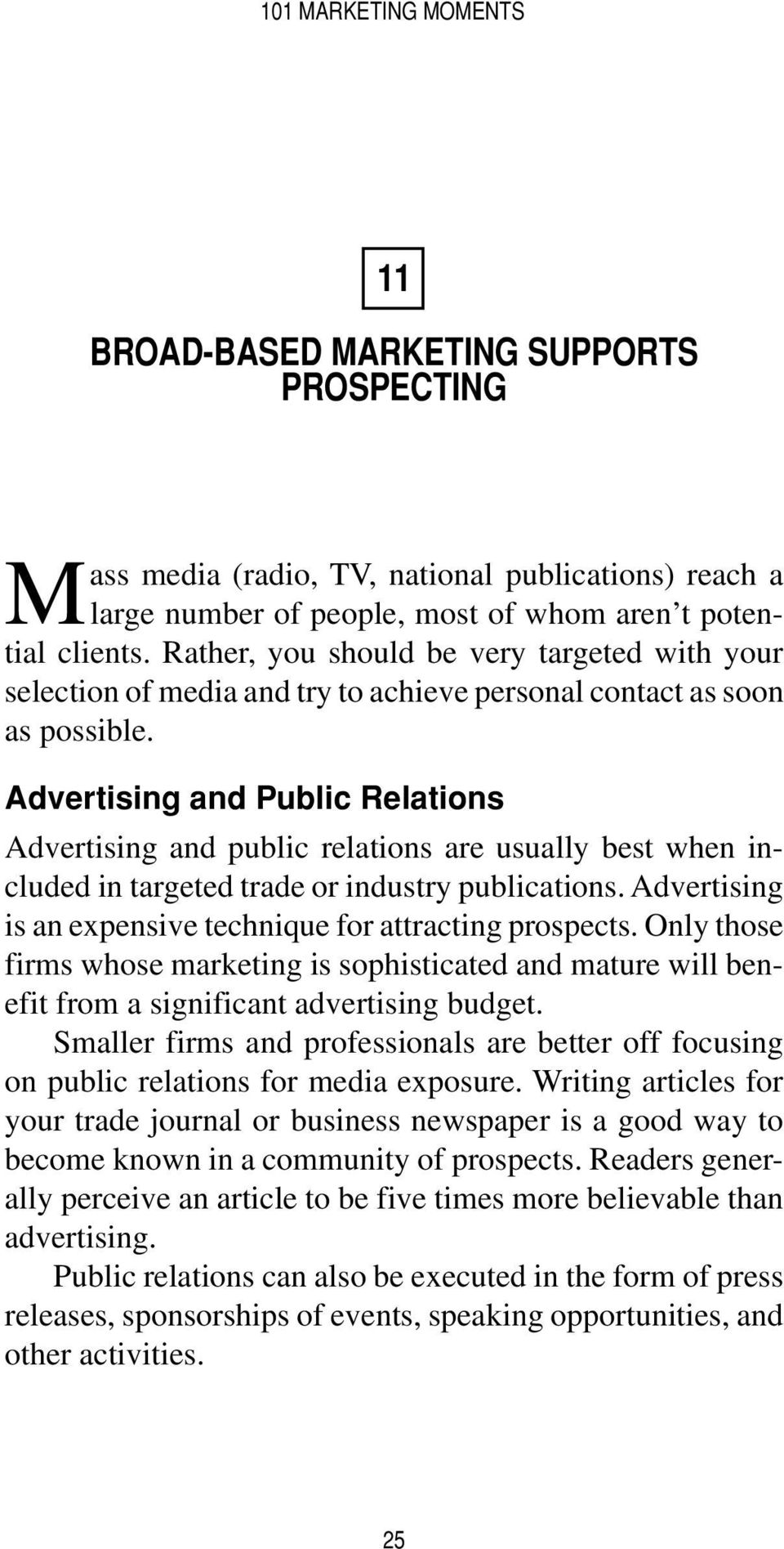 Advertising and Public Relations Advertising and public relations are usually best when included in targeted trade or industry publications.