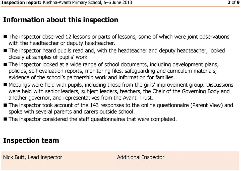 The inspector looked at a wide range of school documents, including development plans, policies, self-evaluation reports, monitoring files, safeguarding and curriculum materials, evidence of the