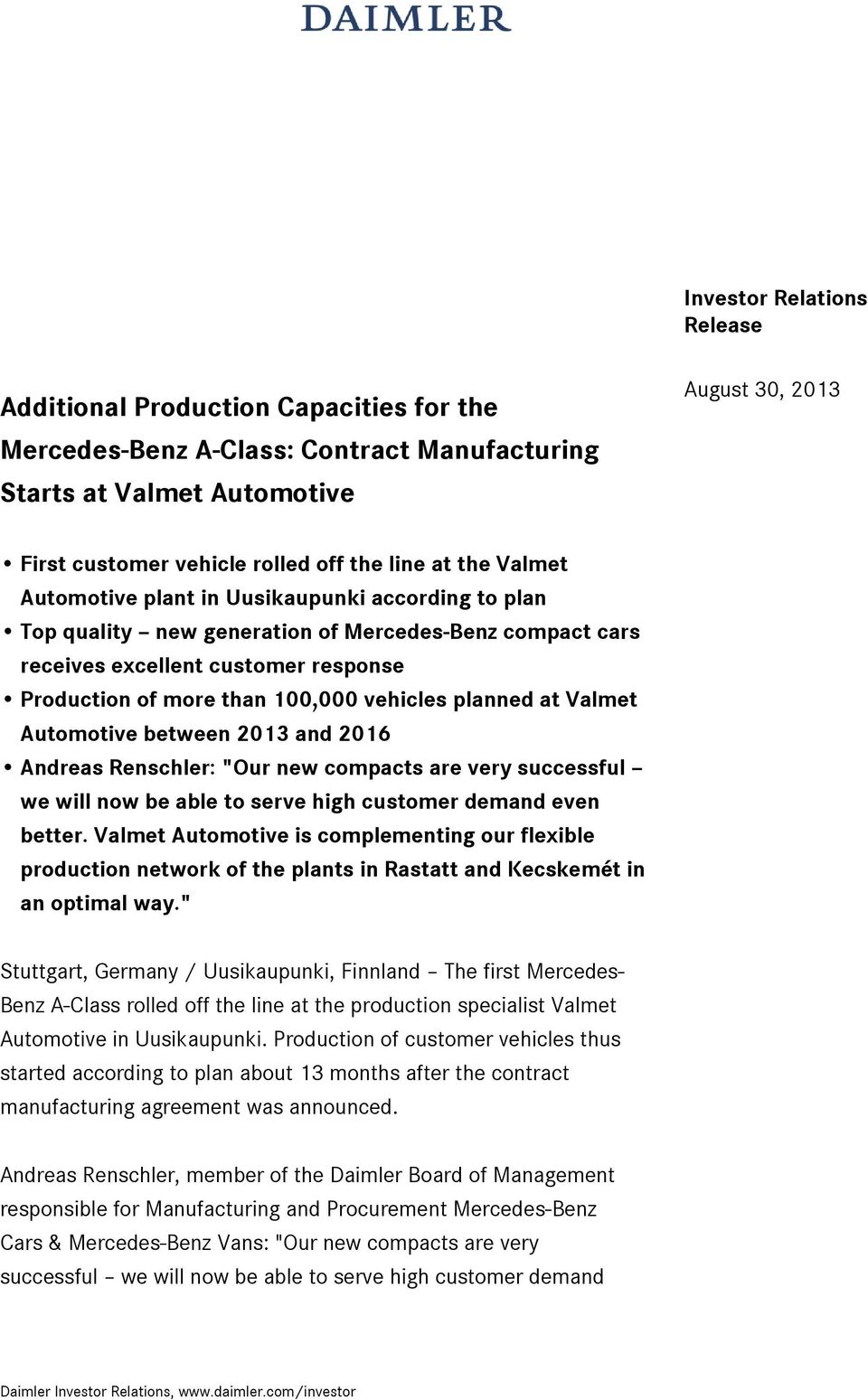 vehicles planned at Valmet Automotive between 2013 and 2016 Andreas Renschler: "Our new compacts are very successful we will now be able to serve high customer demand even better.
