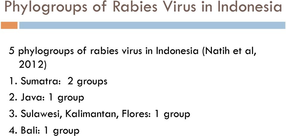 et al, 2012) 1. Sumatra: 2 groups 2.
