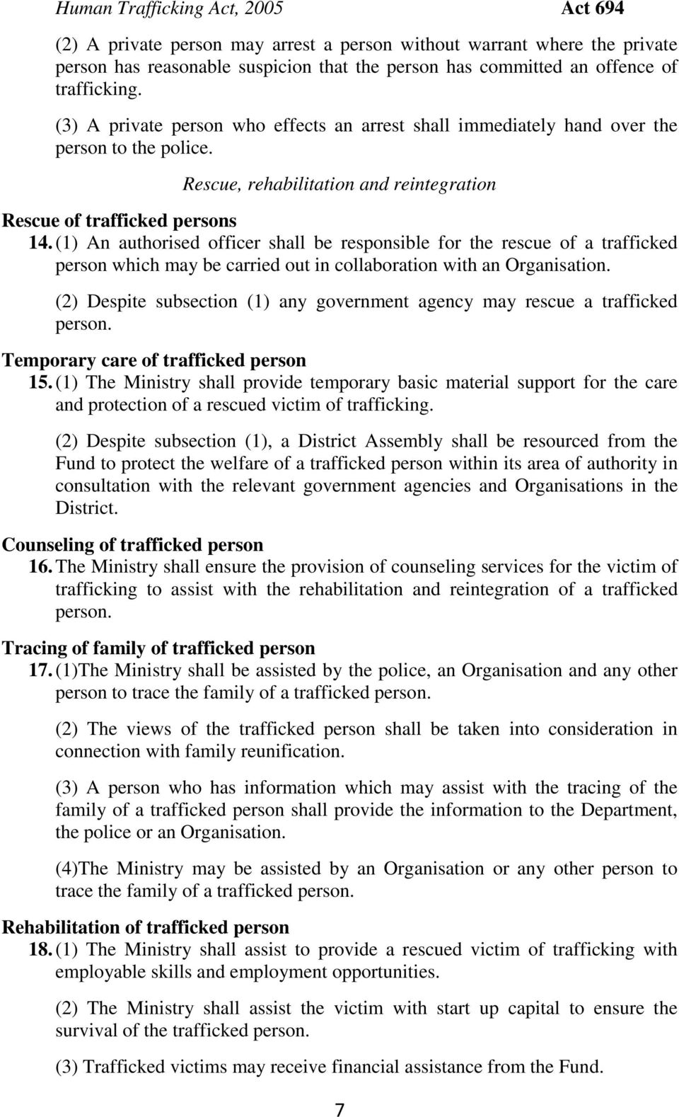 (1) An authorised officer shall be responsible for the rescue of a trafficked person which may be carried out in collaboration with an Organisation.