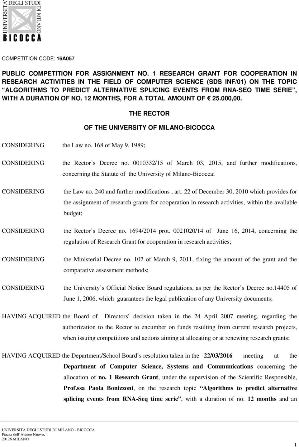 DURATION OF NO. 12 MONTHS, FOR A TOTAL AMOUNT OF 25.000,00. THE RECTOR OF THE UNIVERSITY OF MILANO-BICOCCA the Law no. 168 of May 9, 1989; the Rector s Decree no.