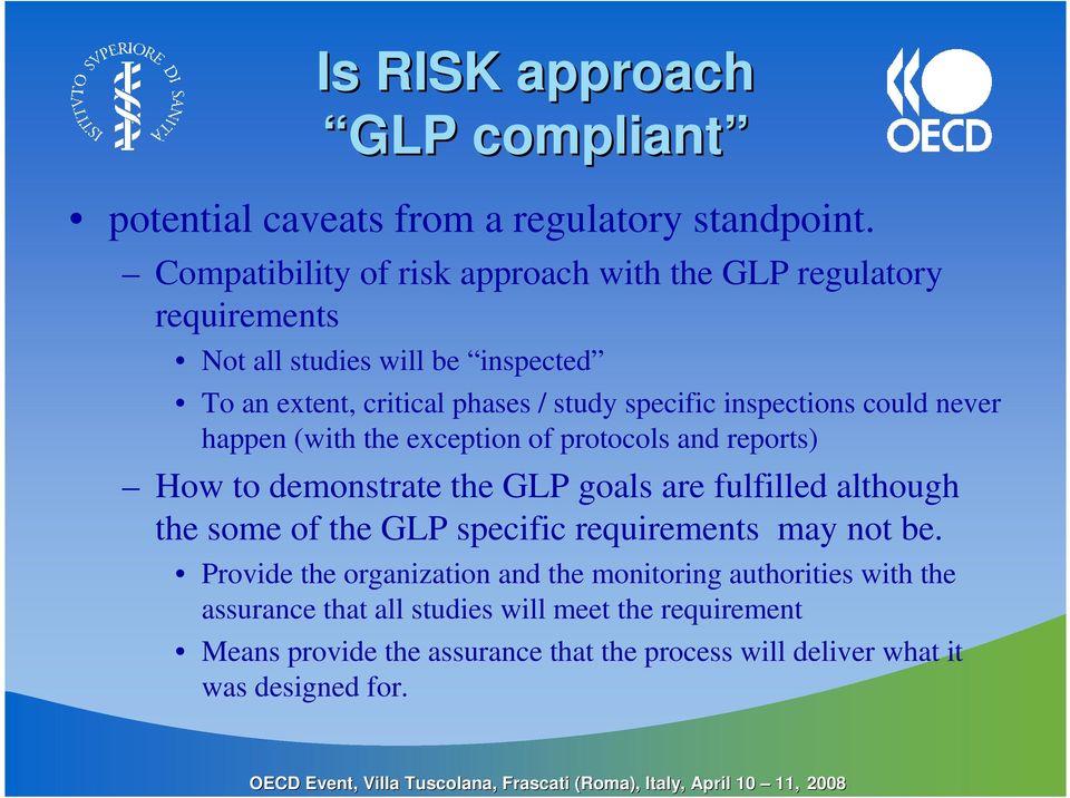 inspections could never happen (with the exception of protocols and reports) How to demonstrate the GLP goals are fulfilled although the some of the GLP