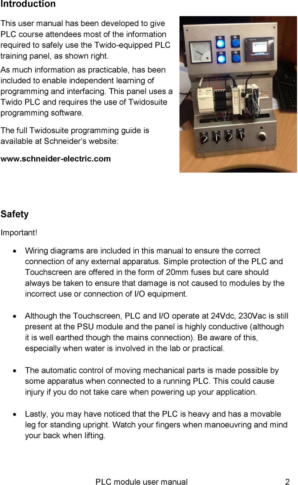 This panel uses a Twido PLC and requires the use of Twidosuite programming software. The full Twidosuite programming guide is available at Schneider s website: www.schneider-electric.