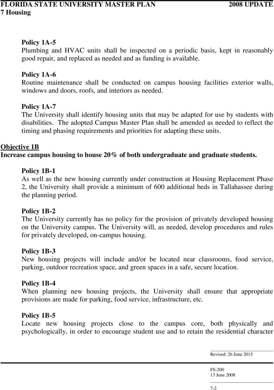 Policy 1A-7 The University shall identify housing units that may be adapted for use by students with disabilities.