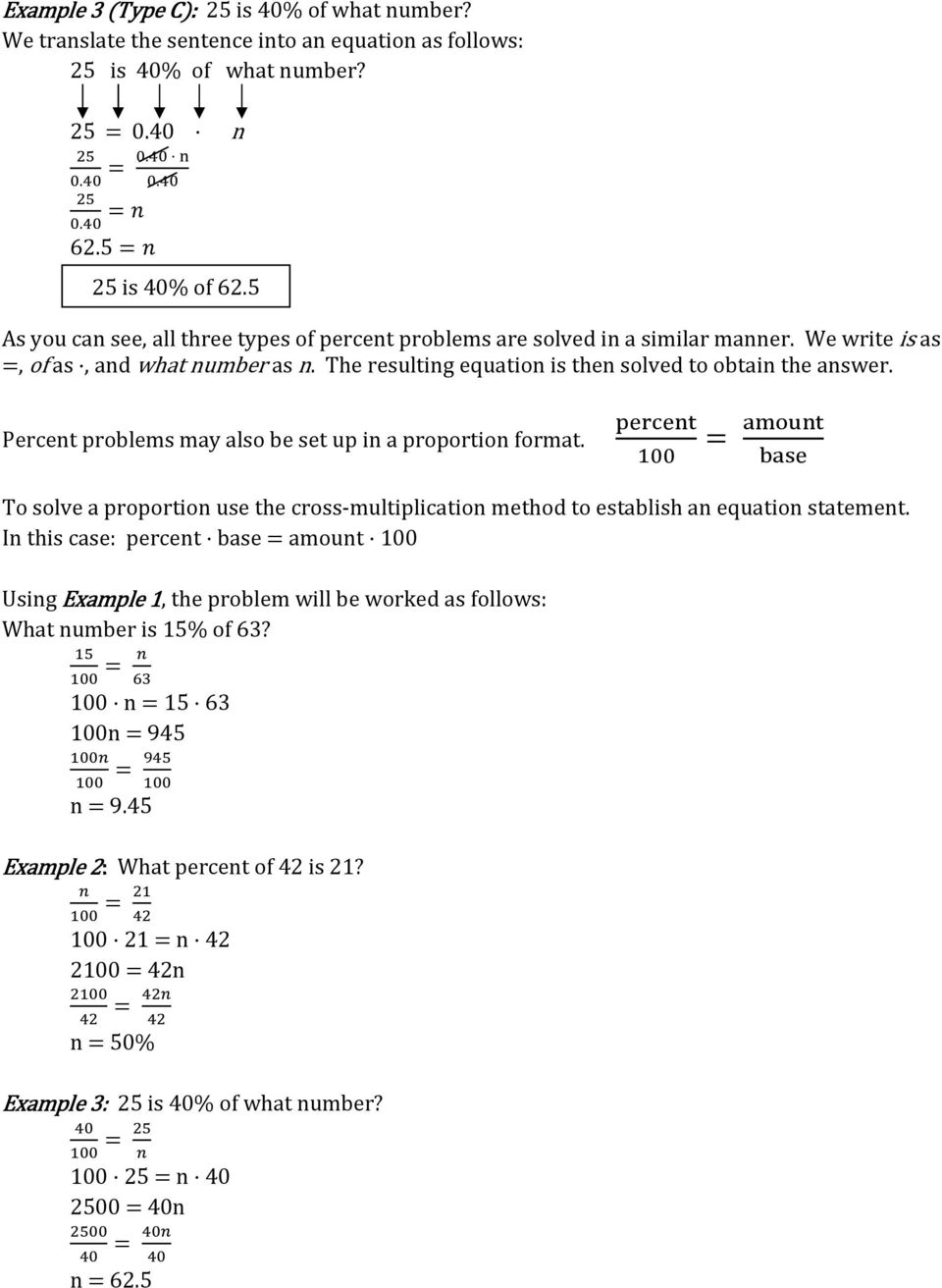 Percent problems may also be set up in a proportion format. = To solve a proportion use the cross-multiplication method to establish an equation statement.