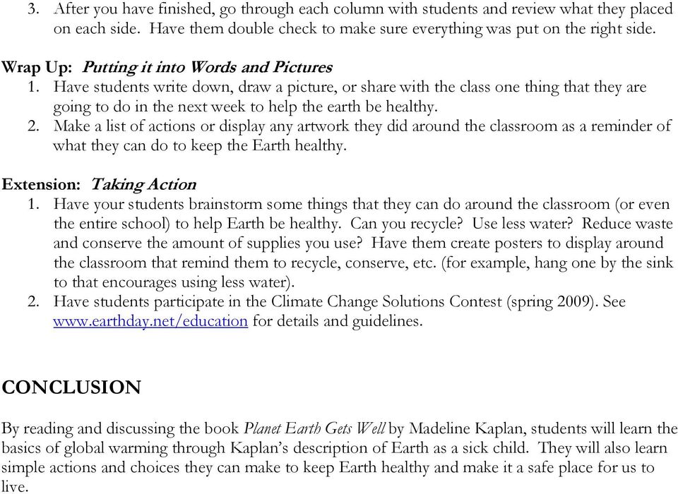 Make a list of actions or display any artwork they did around the classroom as a reminder of what they can do to keep the Earth healthy. Extension: Taking Action 1.