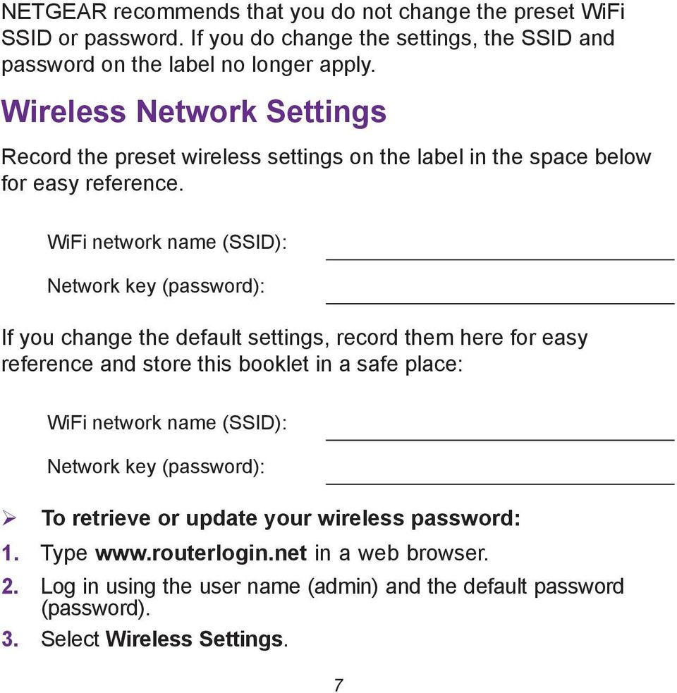 WiFi network name (SSID): Network key (password): If you change the default settings, record them here for easy reference and store this booklet in a safe place: WiFi