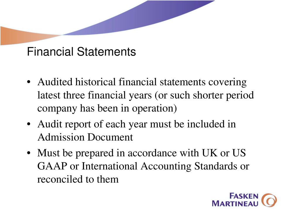 Audit report of each year must be included in Admission Document Must be prepared