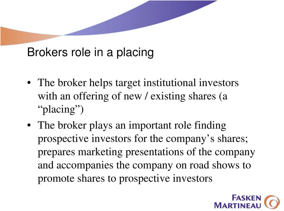 finding prospective investors for the company s shares; prepares marketing