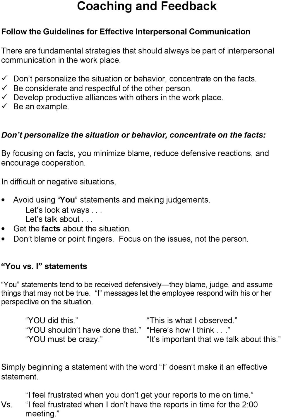 Don t personalize the situation or behavior, concentrate on the facts: By focusing on facts, you minimize blame, reduce defensive reactions, and encourage cooperation.