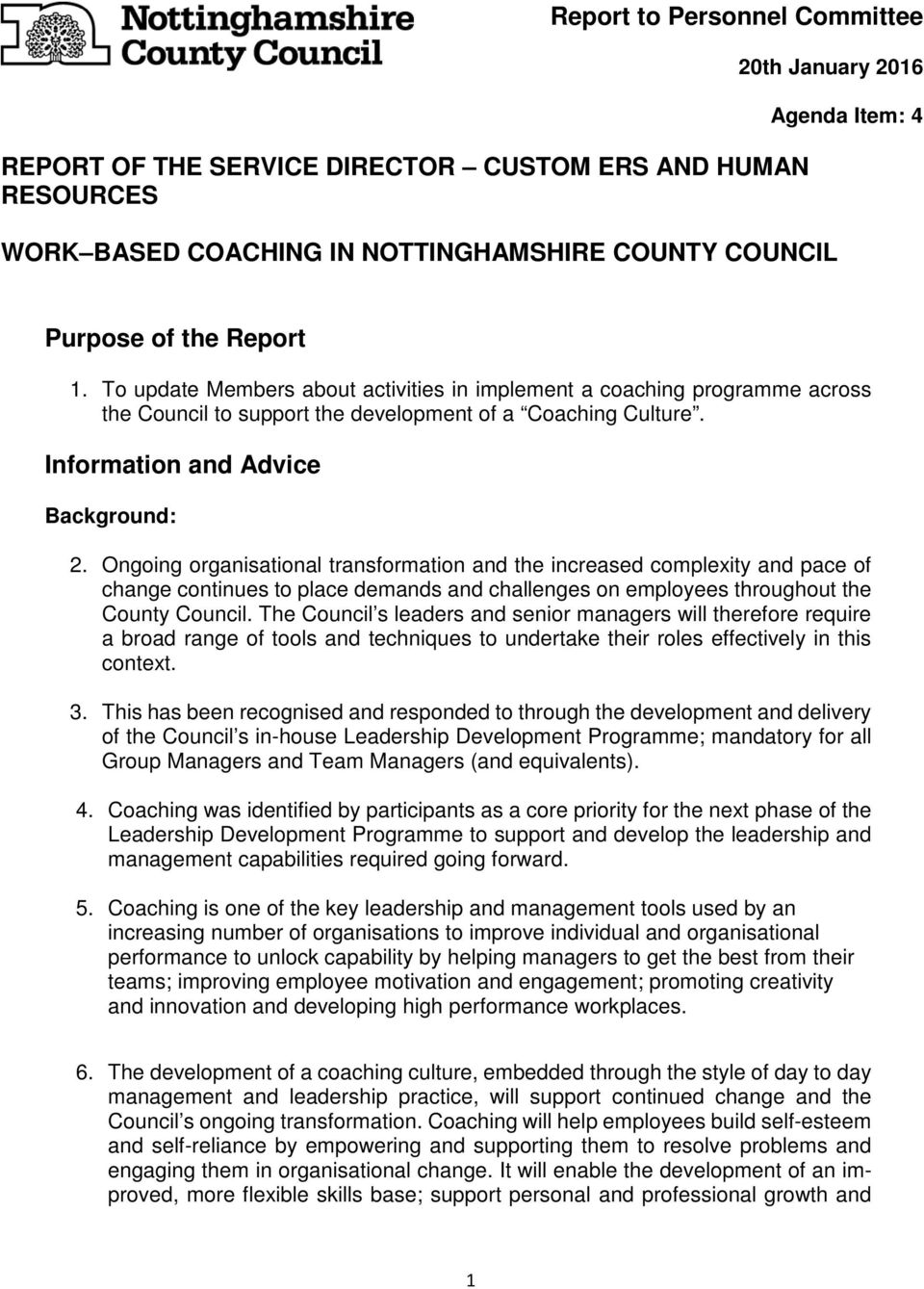 Ongoing organisational transformation and the increased complexity and pace of change continues to place demands and challenges on employees throughout the County Council.