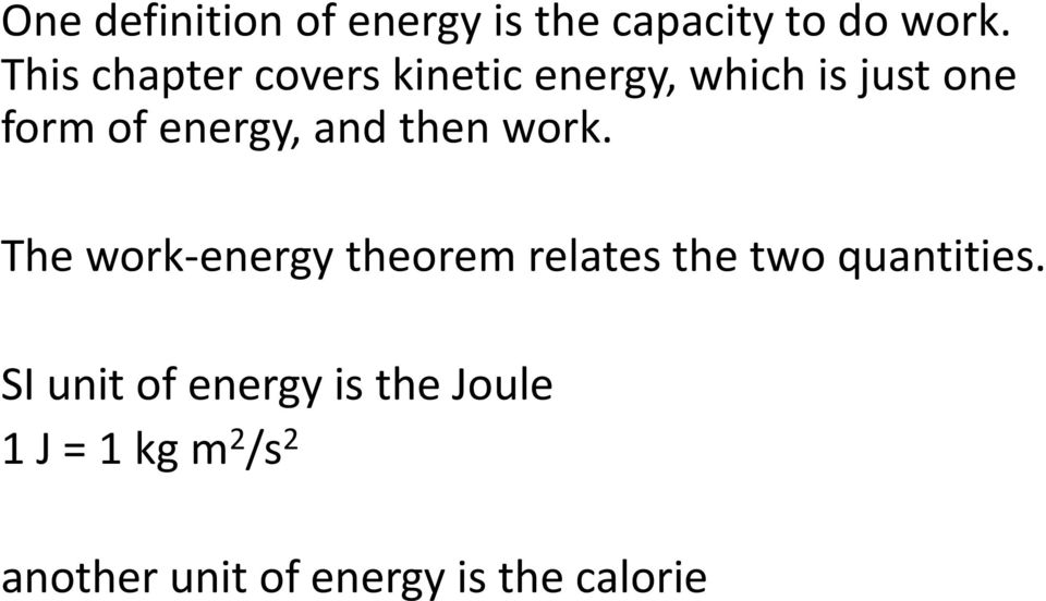 and then work. The work-energy theorem relates the two quantities.