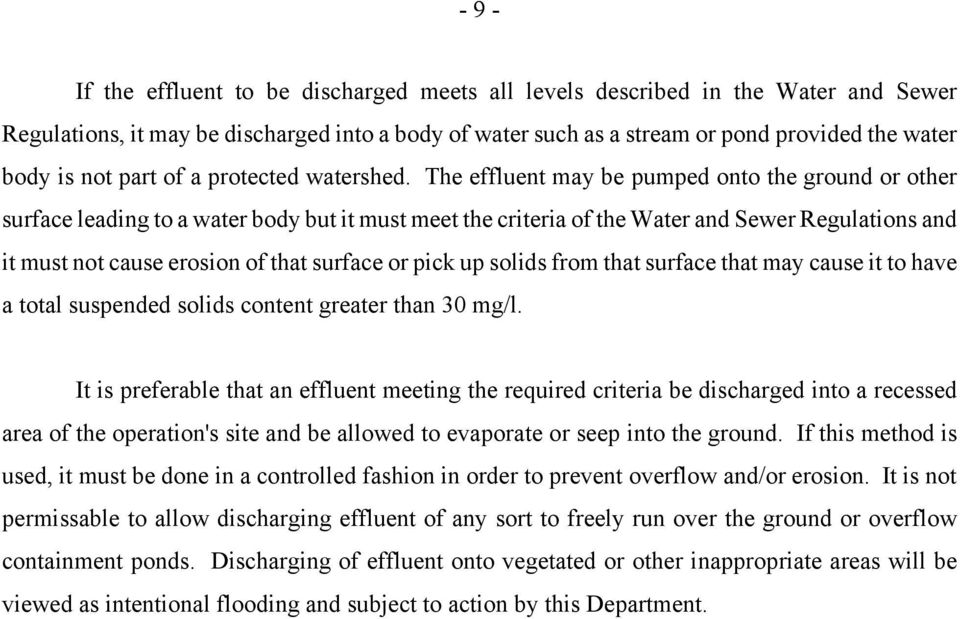 The effluent may be pumped onto the ground or other surface leading to a water body but it must meet the criteria of the Water and Sewer Regulations and it must not cause erosion of that surface or