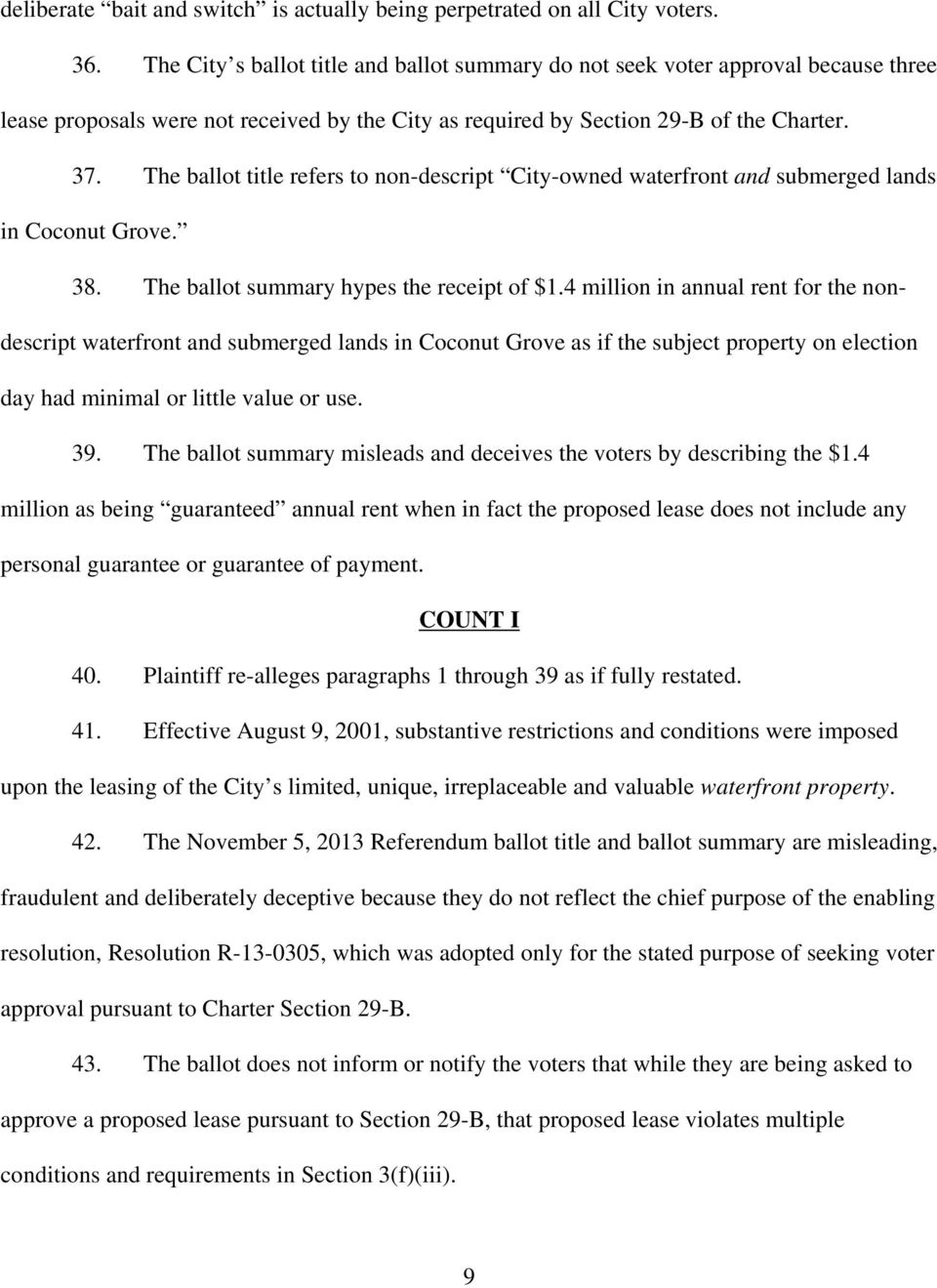 The ballot title refers to non-descript City-owned waterfront and submerged lands in Coconut Grove. 38. The ballot summary hypes the receipt of $1.