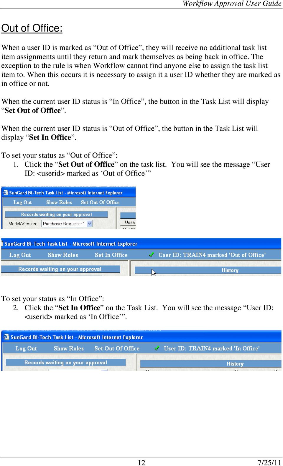 When the current user ID status is In Office, the button in the Task List will display Set Out of Office.