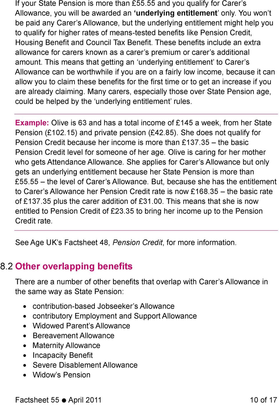 Benefit. These benefits include an extra allowance for carers known as a carer s premium or carer s additional amount.