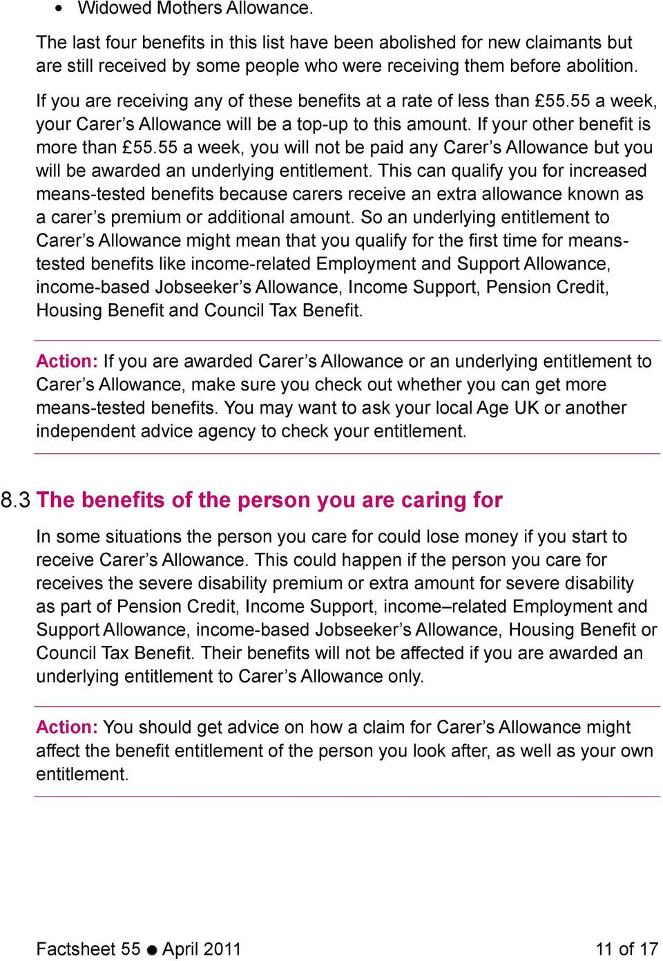 55 a week, you will not be paid any Carer s Allowance but you will be awarded an underlying entitlement.