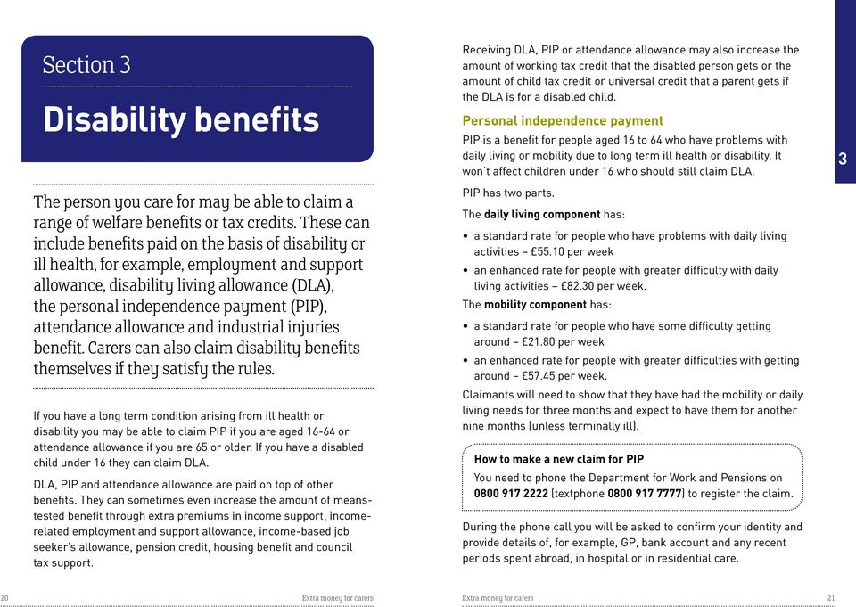 attendance allowance and industrial injuries benefit. Carers can also claim disability benefits themselves if they satisfy the rules.