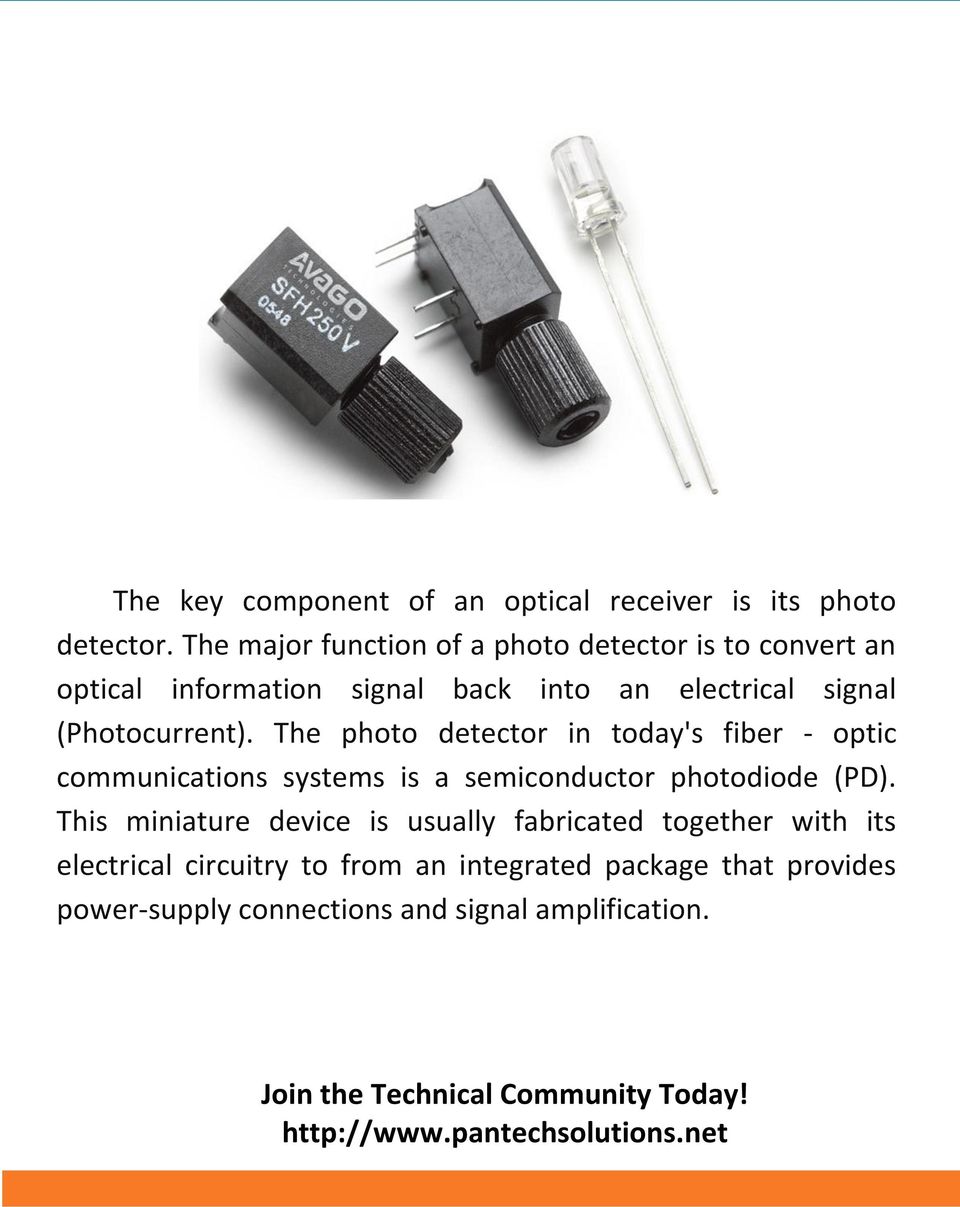 (Photocurrent). The photo detector in today's fiber - optic communications systems is a semiconductor photodiode (PD).