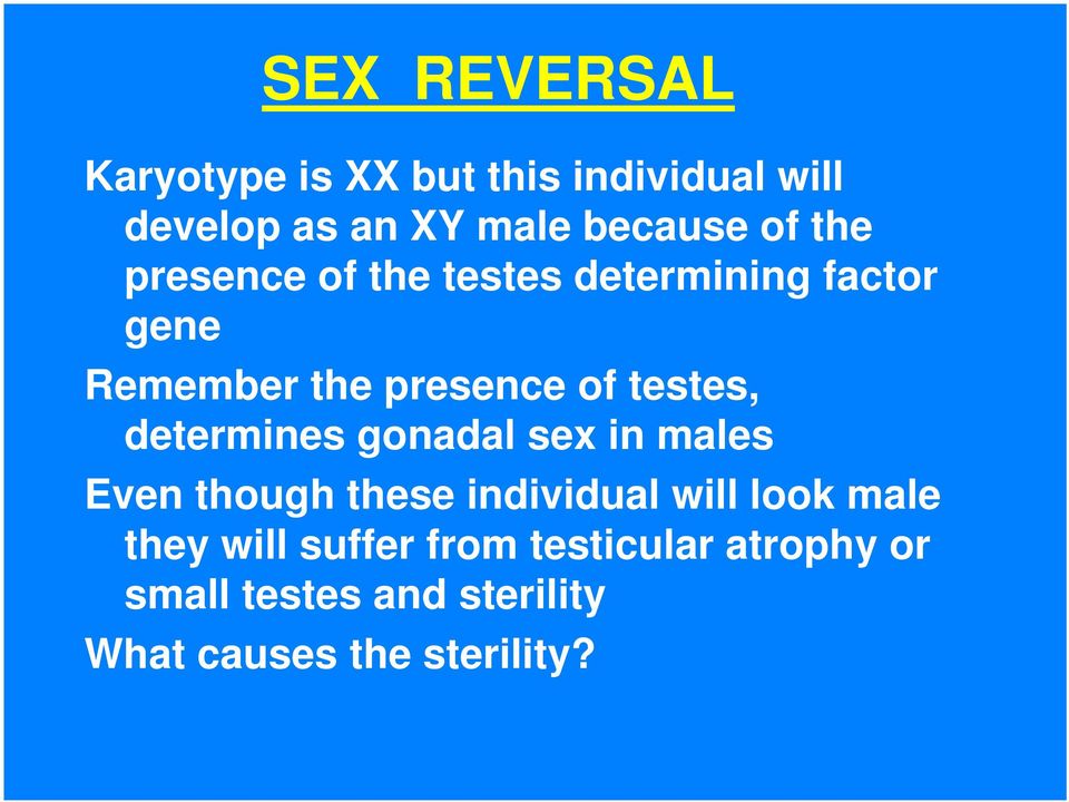 testes, determines gonadal sex in males Even though these individual will look male