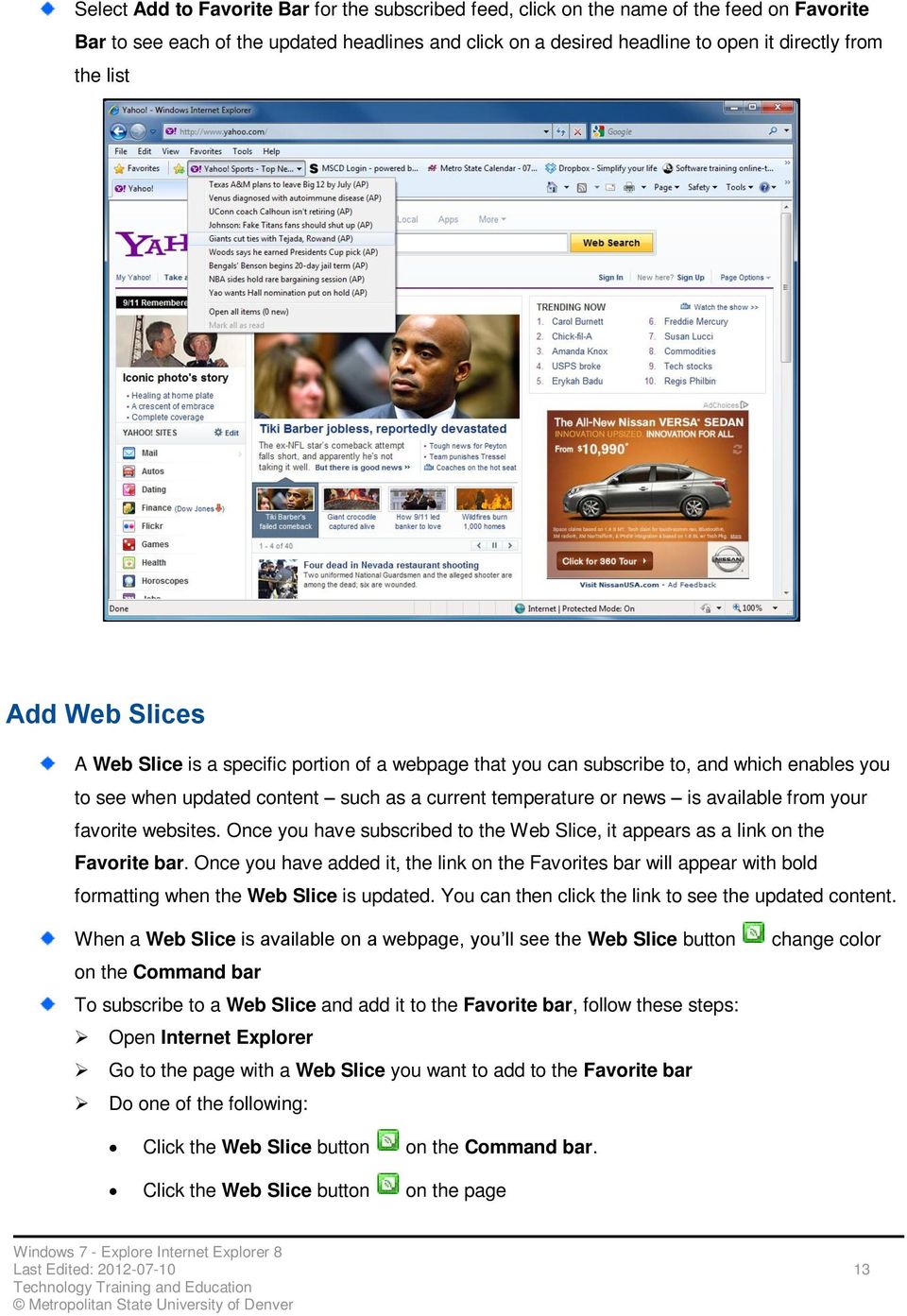 your favorite websites. Once you have subscribed to the Web Slice, it appears as a link on the Favorite bar.