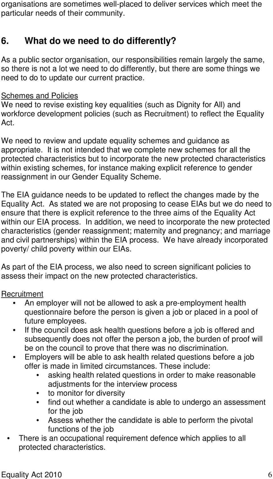 Schemes and Policies We need to revise existing key equalities (such as Dignity for All) and workforce development policies (such as Recruitment) to reflect the Equality Act.