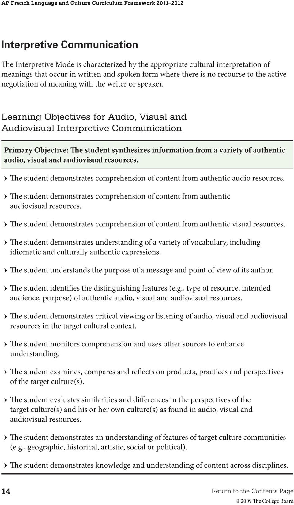 Learning Objectives for Audio, Visual and Audiovisual Interpretive Communication Primary Objective: The student synthesizes information from a variety of authentic audio, visual and audiovisual